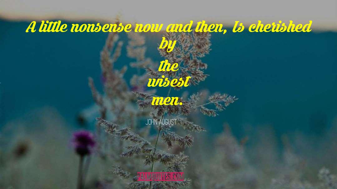 John August Quotes: A little nonsense now and