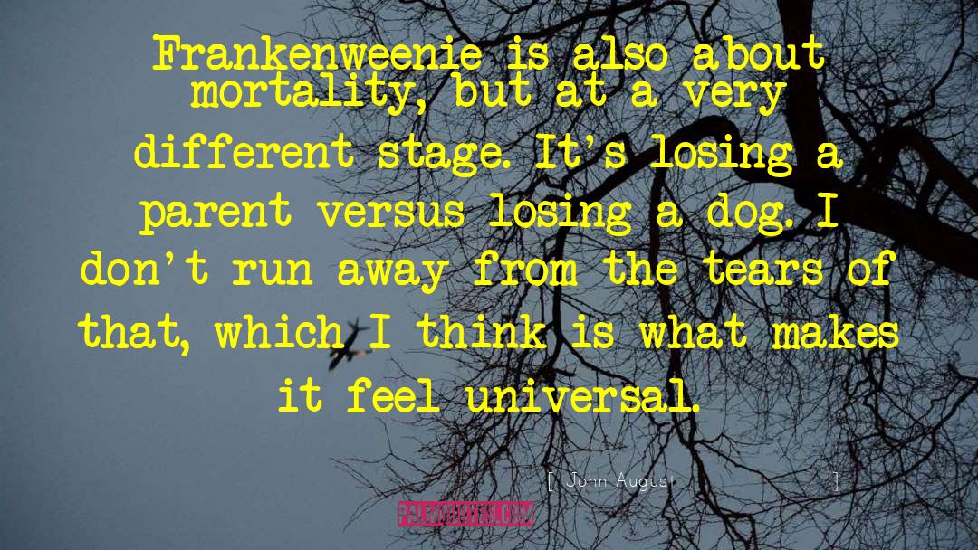 John August Quotes: Frankenweenie is also about mortality,