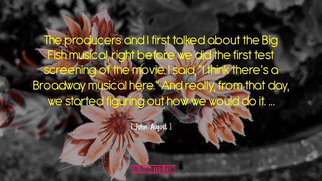 John August Quotes: The producers and I first