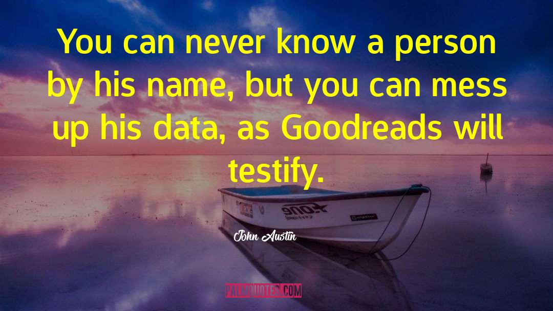 John Austin Quotes: You can never know a