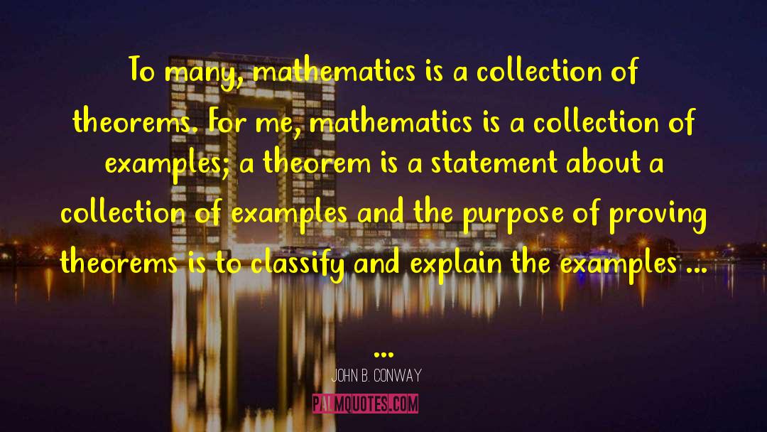 John B. Conway Quotes: To many, mathematics is a
