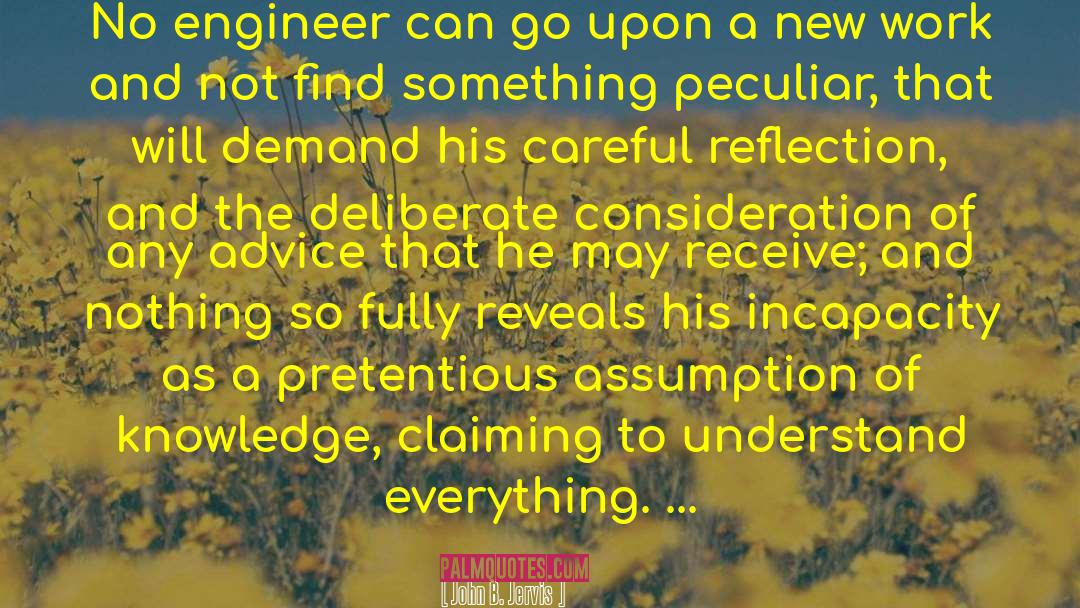 John B. Jervis Quotes: No engineer can go upon