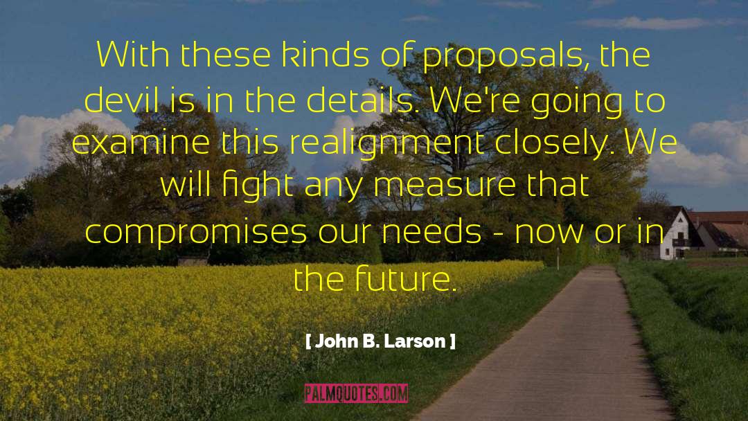 John B. Larson Quotes: With these kinds of proposals,