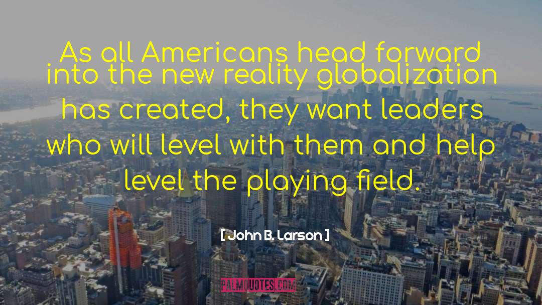 John B. Larson Quotes: As all Americans head forward