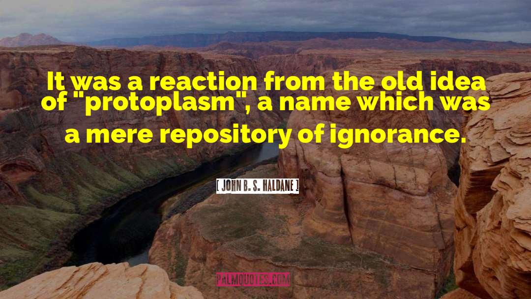 John B. S. Haldane Quotes: It was a reaction from
