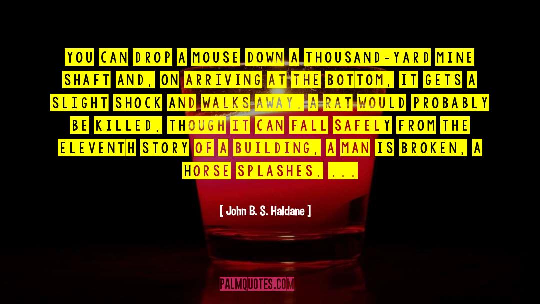 John B. S. Haldane Quotes: You can drop a mouse