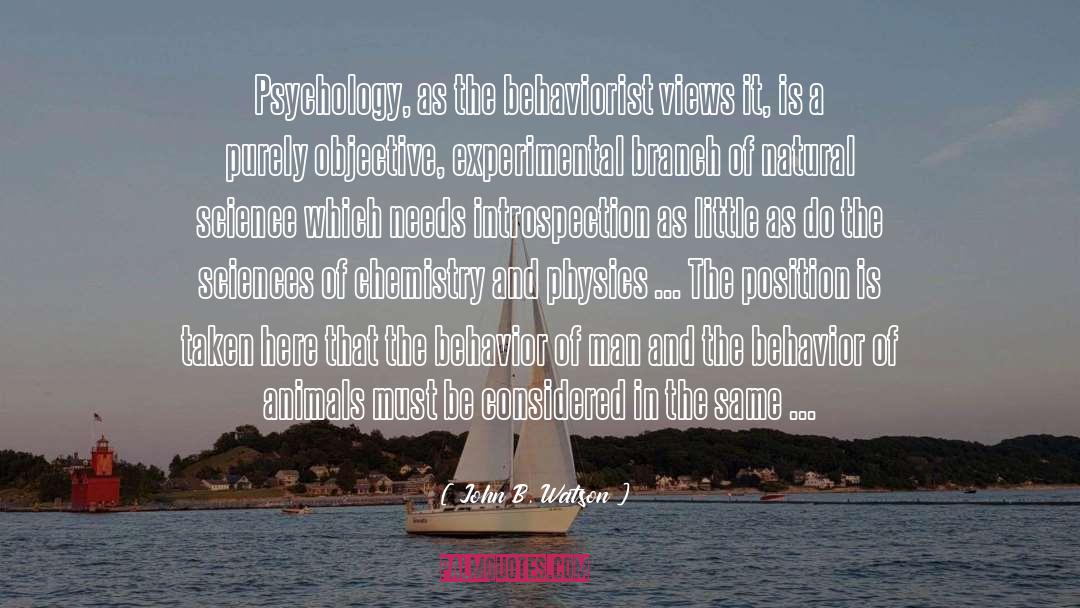 John B. Watson Quotes: Psychology, as the behaviorist views