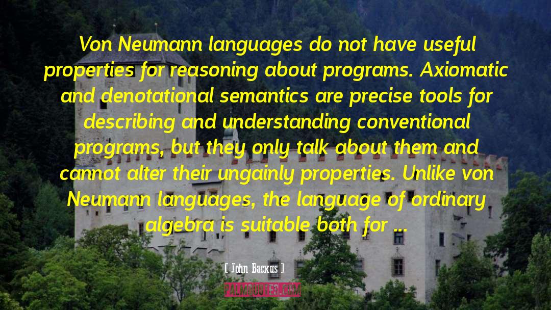 John Backus Quotes: Von Neumann languages do not