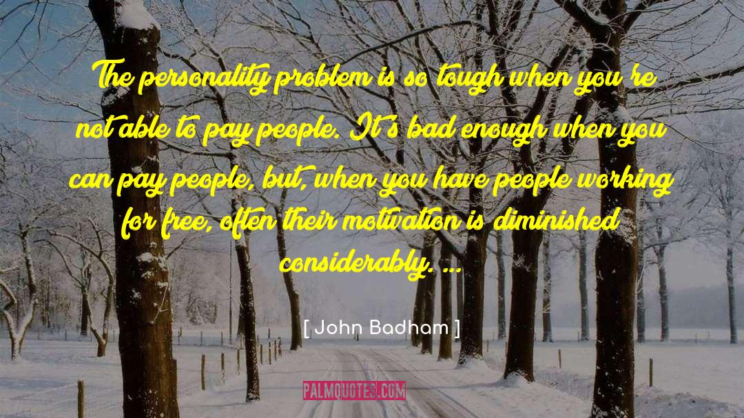 John Badham Quotes: The personality problem is so