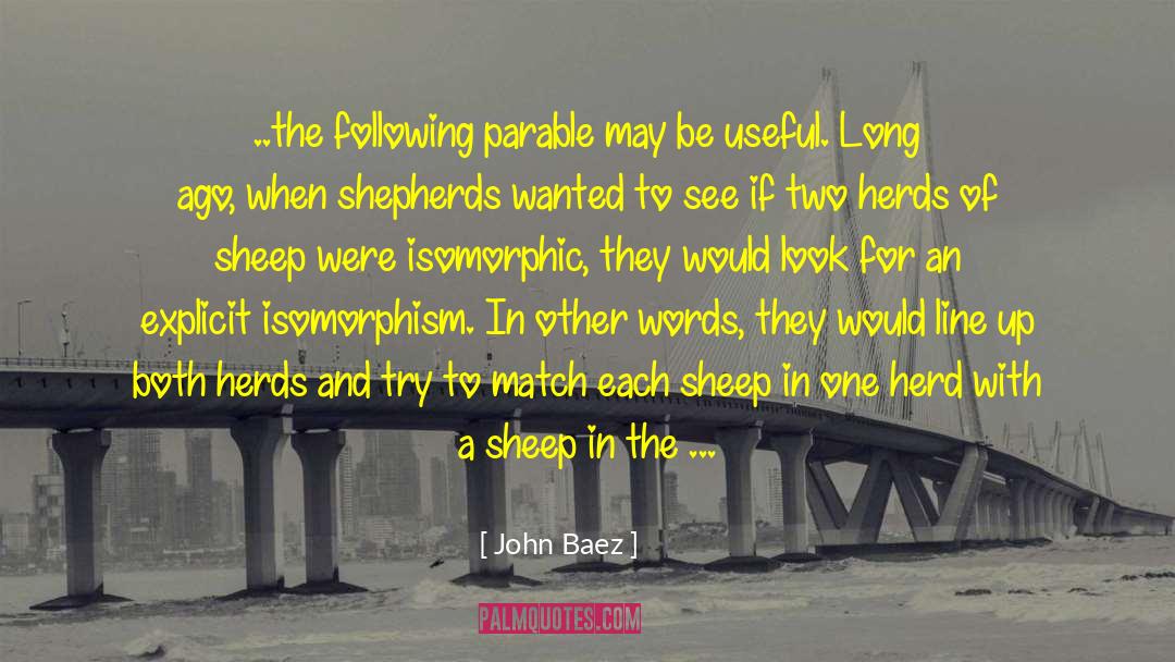John Baez Quotes: ..the following parable may be