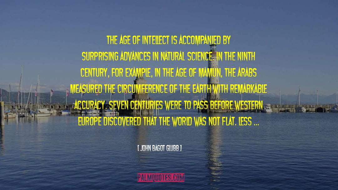 John Bagot Glubb Quotes: The Age of Intellect is