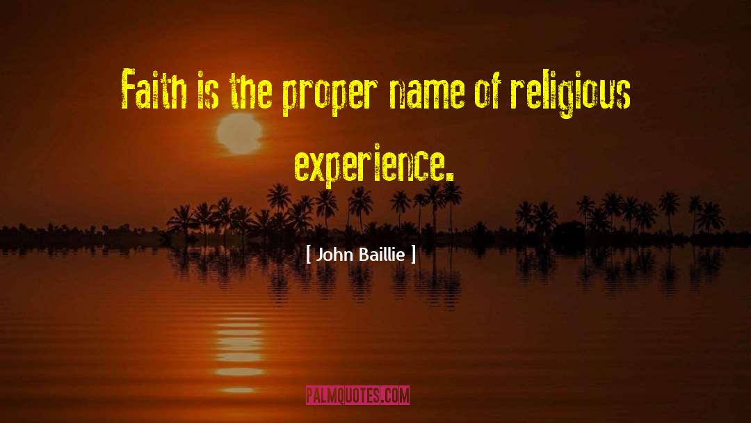 John Baillie Quotes: Faith is the proper name