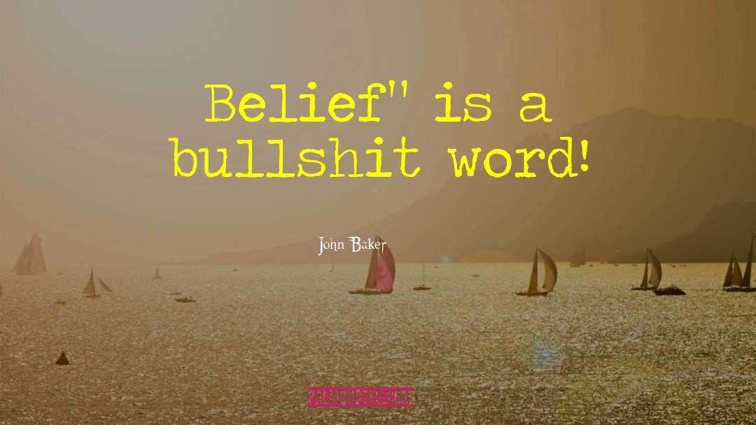 John Baker Quotes: Belief