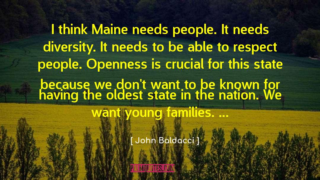 John Baldacci Quotes: I think Maine needs people.