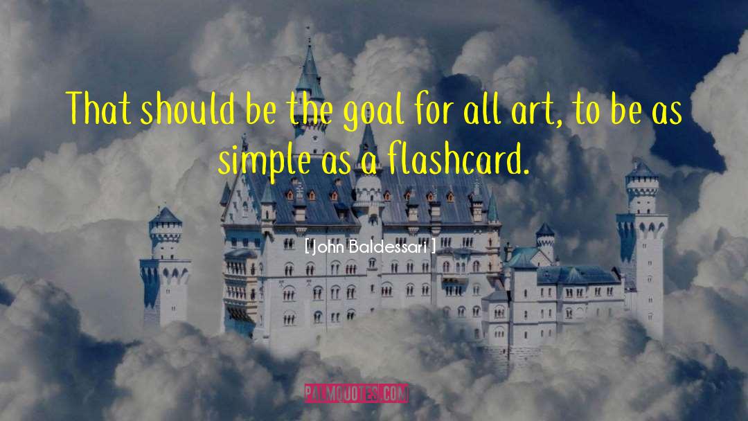 John Baldessari Quotes: That should be the goal