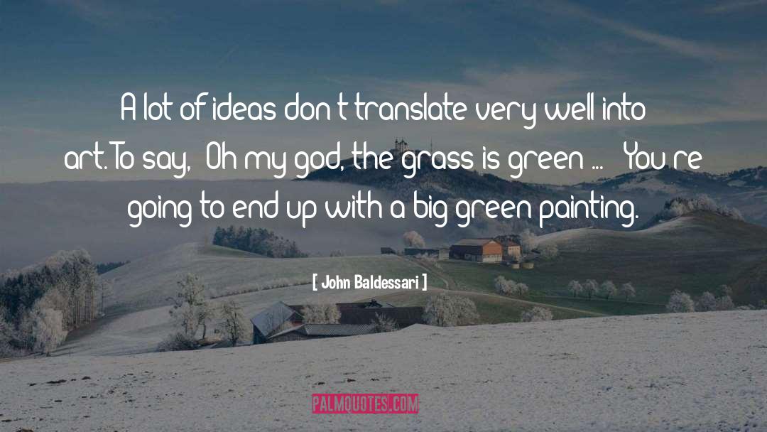 John Baldessari Quotes: A lot of ideas don't