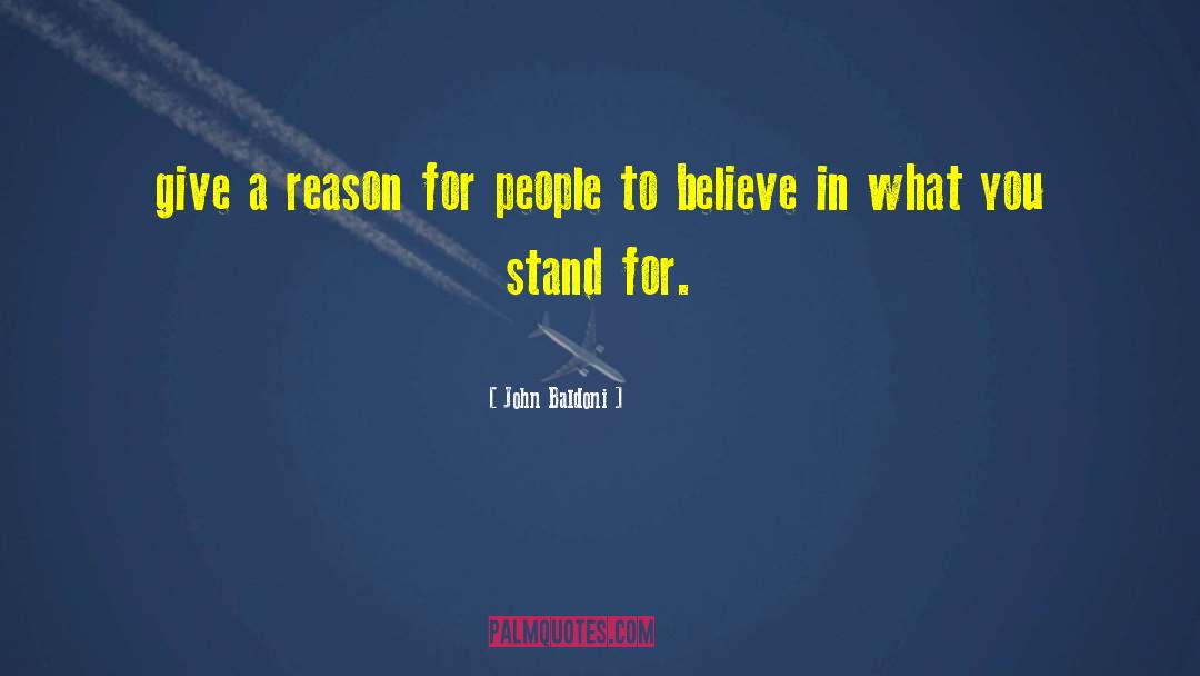 John Baldoni Quotes: give a reason for people