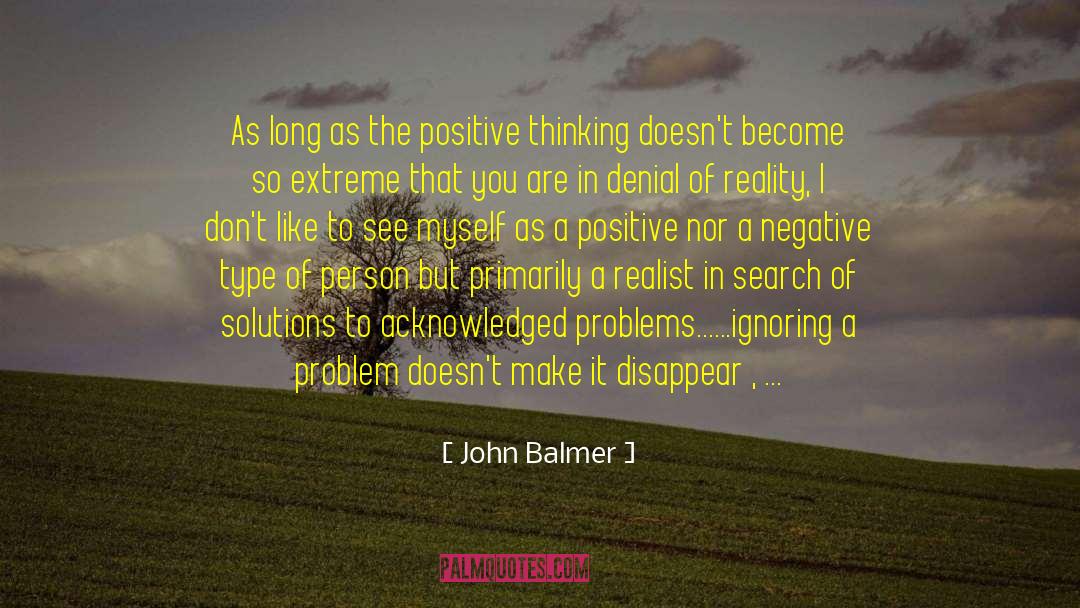 John Balmer Quotes: As long as the positive