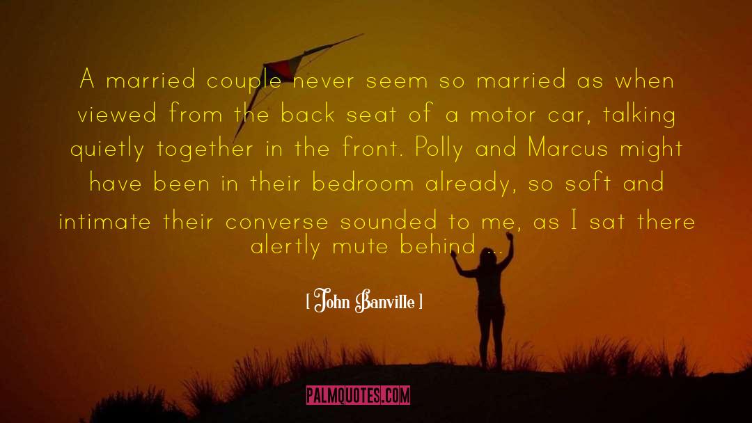 John Banville Quotes: A married couple never seem