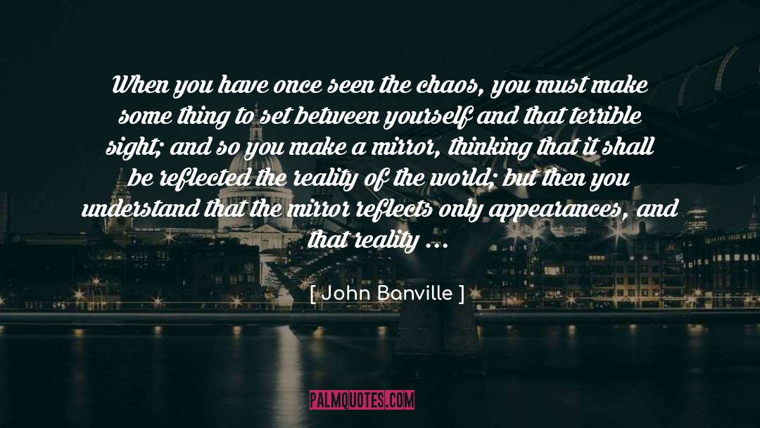 John Banville Quotes: When you have once seen