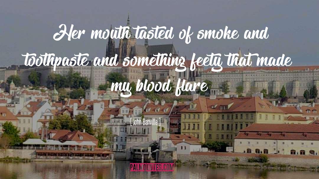 John Banville Quotes: Her mouth tasted of smoke