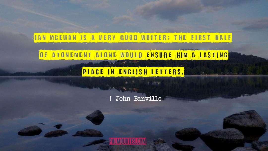 John Banville Quotes: Ian McEwan is a very