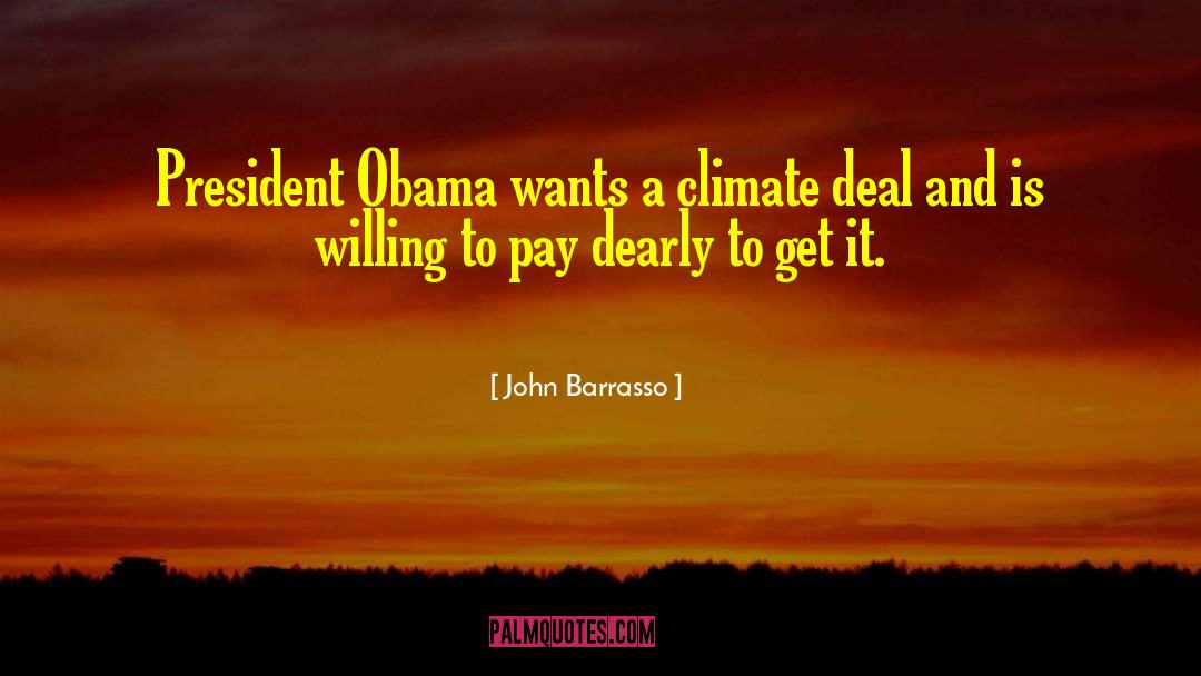 John Barrasso Quotes: President Obama wants a climate