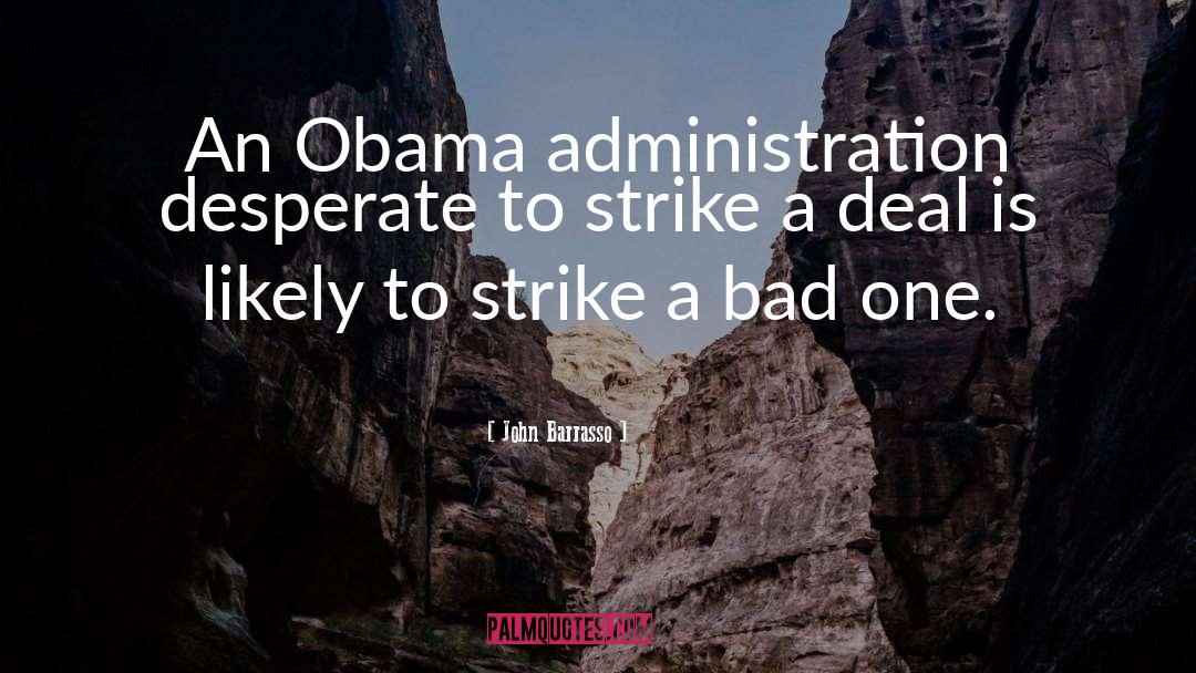 John Barrasso Quotes: An Obama administration desperate to