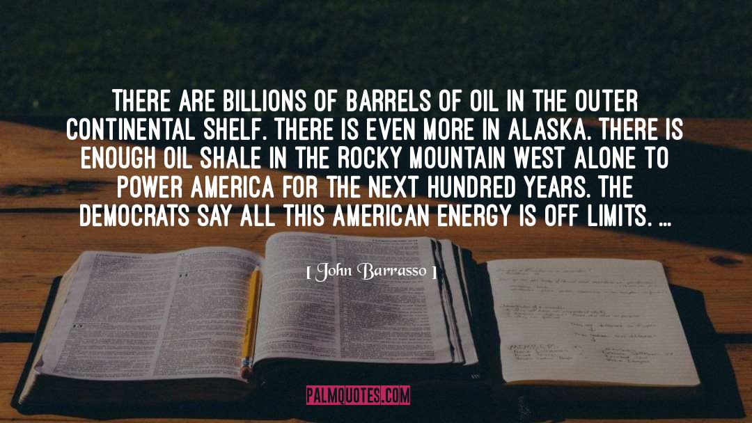 John Barrasso Quotes: There are billions of barrels