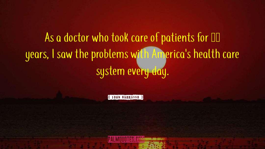 John Barrasso Quotes: As a doctor who took