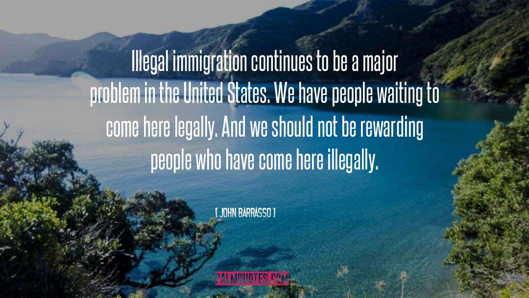 John Barrasso Quotes: Illegal immigration continues to be