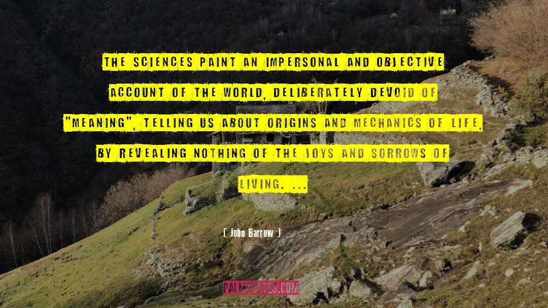 John Barrow Quotes: The sciences paint an impersonal