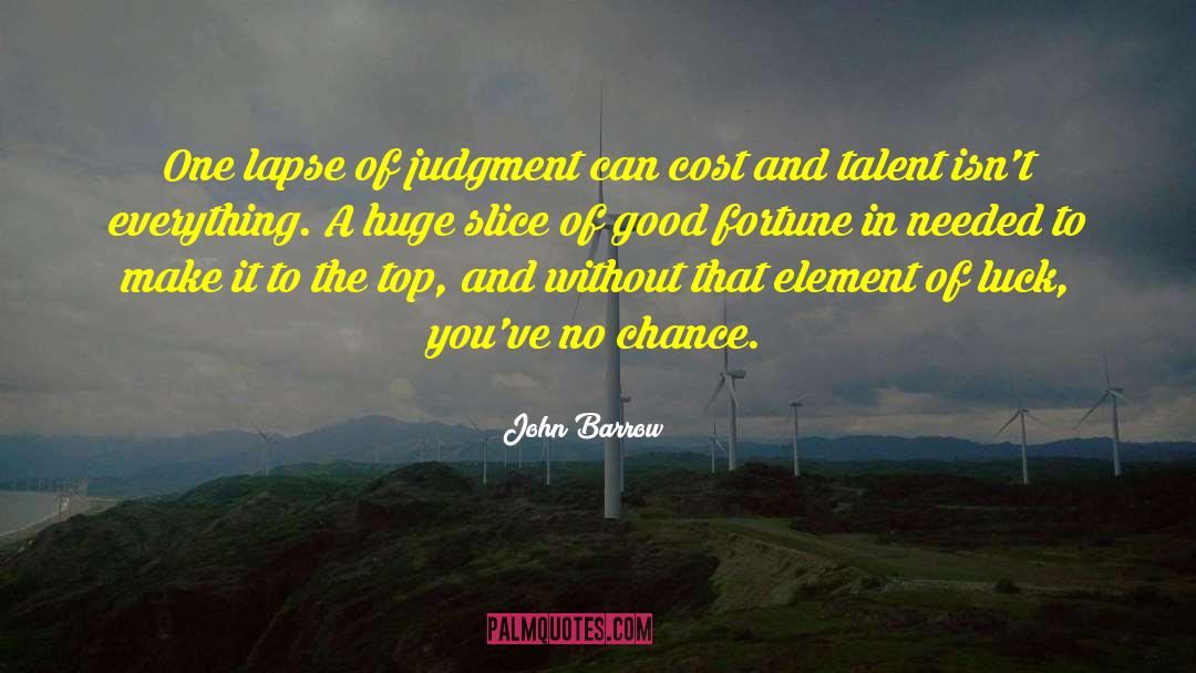 John Barrow Quotes: One lapse of judgment can