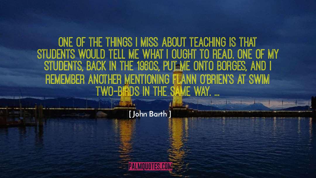 John Barth Quotes: One of the things I