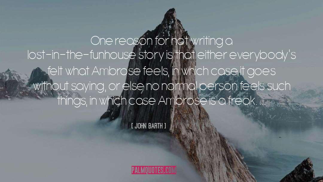 John Barth Quotes: One reason for not writing