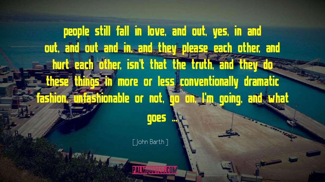 John Barth Quotes: people still fall in love,