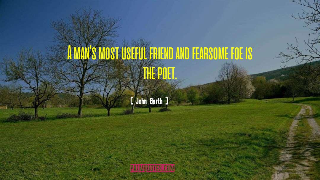 John Barth Quotes: A man's most useful friend