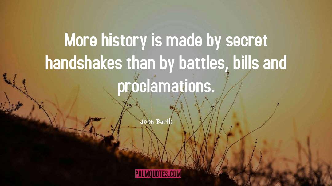 John Barth Quotes: More history is made by