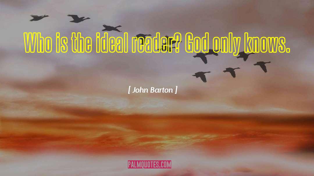 John Barton Quotes: Who is the ideal reader?