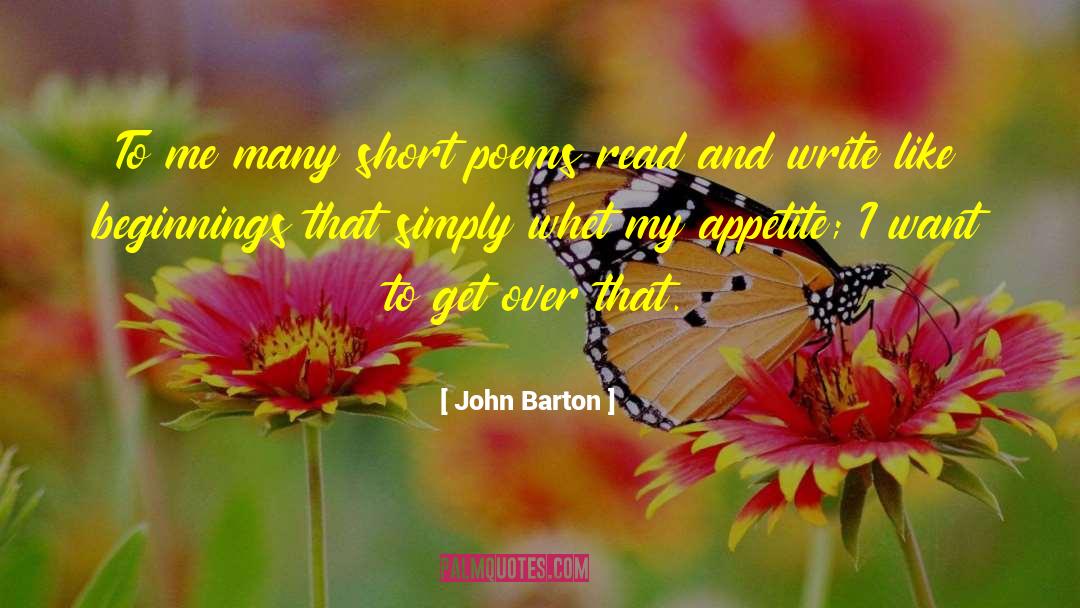 John Barton Quotes: To me many short poems