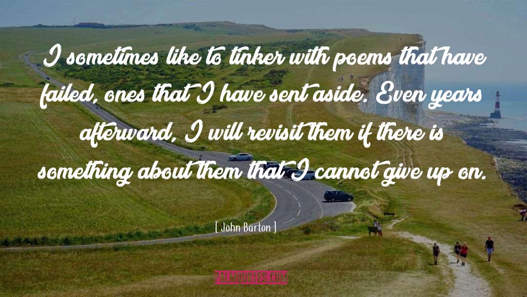 John Barton Quotes: I sometimes like to tinker