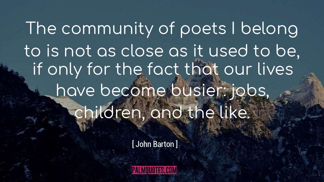 John Barton Quotes: The community of poets I