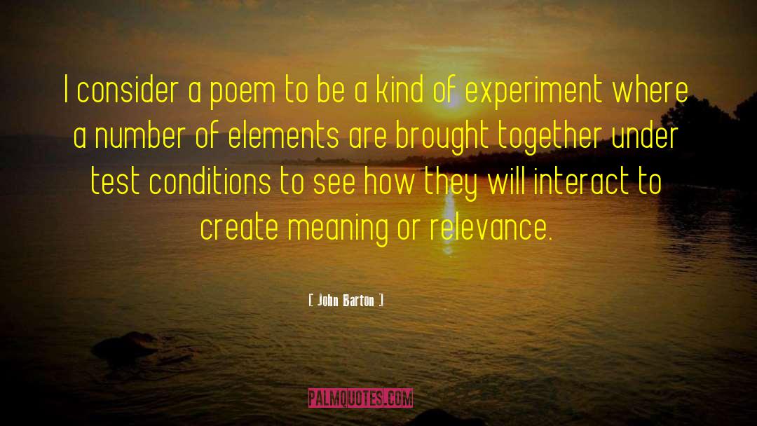 John Barton Quotes: I consider a poem to