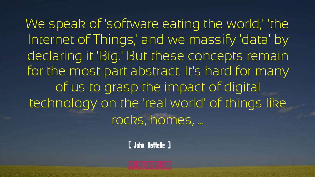 John Battelle Quotes: We speak of 'software eating