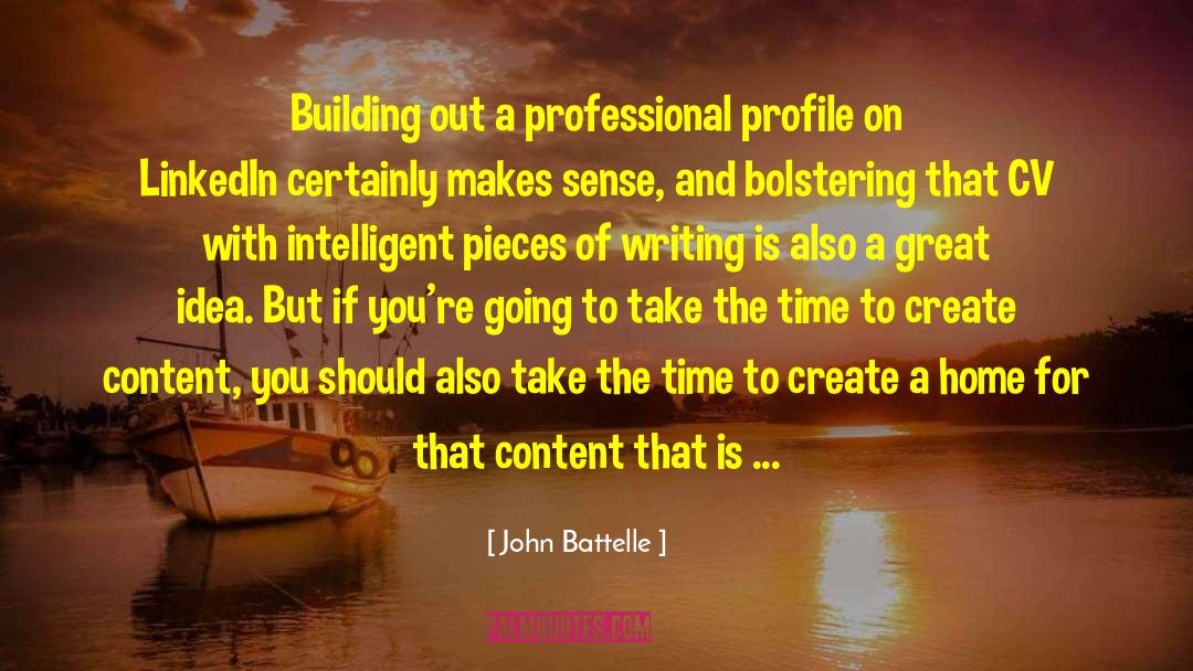 John Battelle Quotes: Building out a professional profile