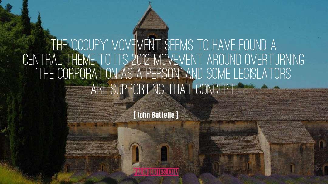 John Battelle Quotes: The 'Occupy' movement seems to