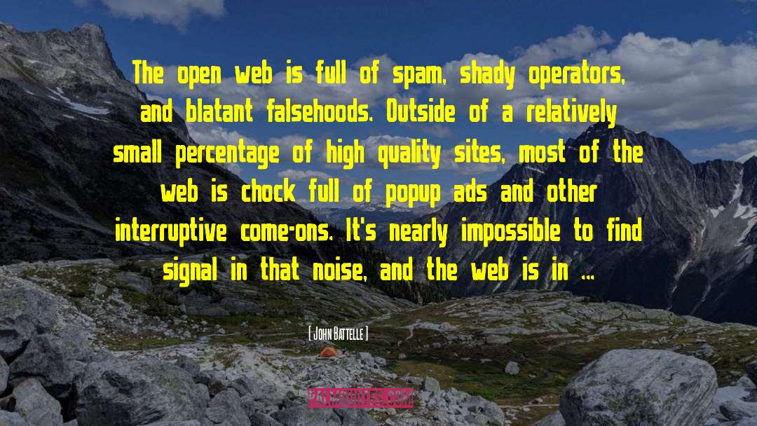 John Battelle Quotes: The open web is full