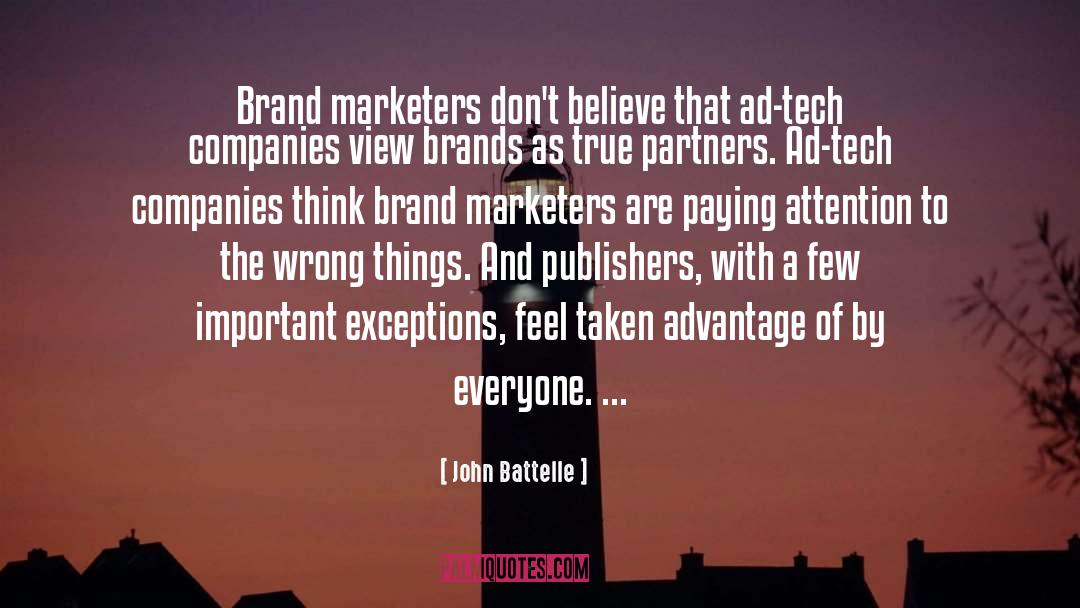 John Battelle Quotes: Brand marketers don't believe that