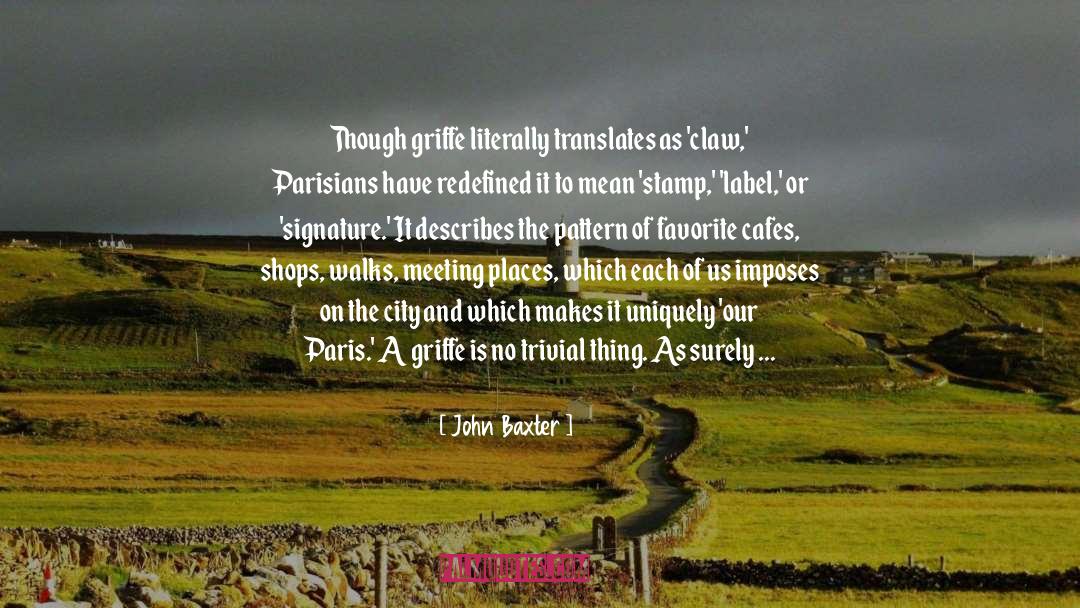 John Baxter Quotes: Though griffe literally translates as