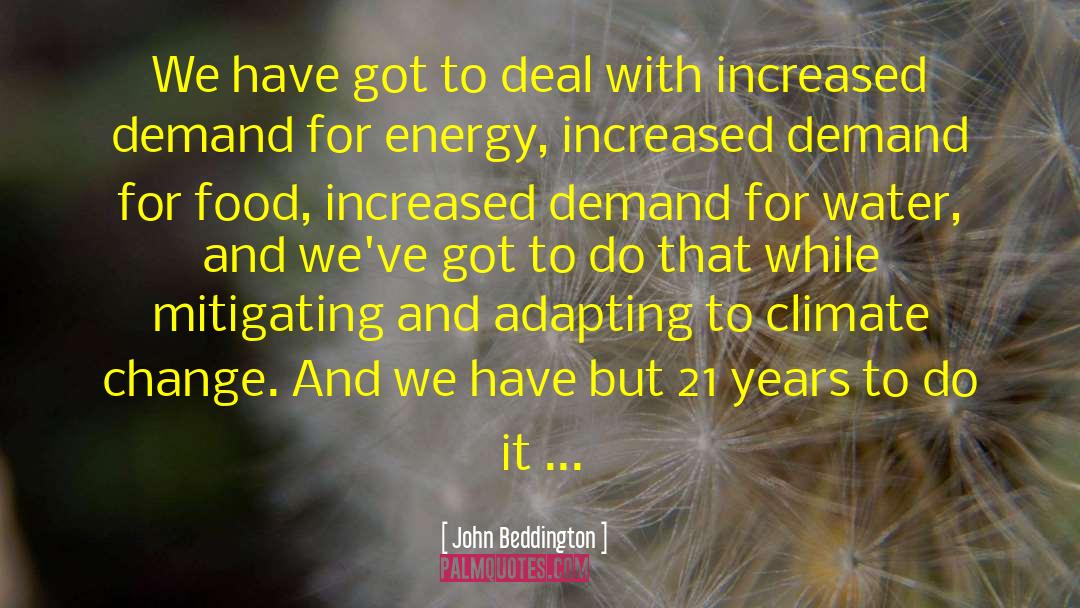 John Beddington Quotes: We have got to deal
